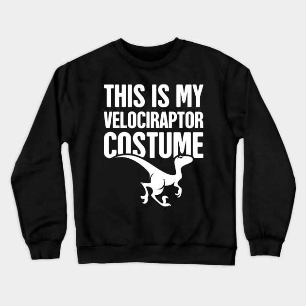 This Is My Velociraptor Costume | Dinosaur Crewneck Sweatshirt by MeatMan